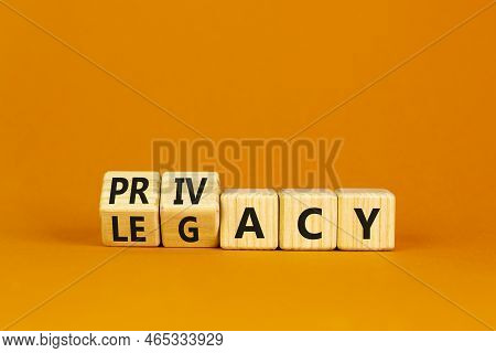 Privacy Or Legacy Symbol. Turned Wooden Cubes And Changed The Word Legacy To Privacy. Beautiful Oran