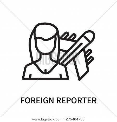 Foreign Reporter Icon Isolated On White Background. Foreign Reporter Icon Simple Sign. Foreign Repor