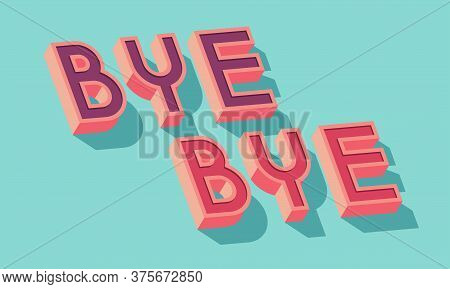 Bye Bye Card. Typographic Card Design. Vector Illustration.