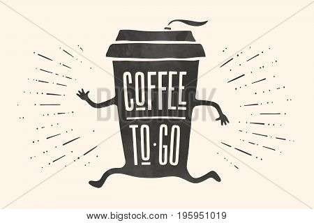 Poster take out coffee cup with hand drawn lettering Coffee To Go for cafe and coffee take away. Monochrome vintage drawing for drink and beverage menu or cafe theme. Vector Illustration