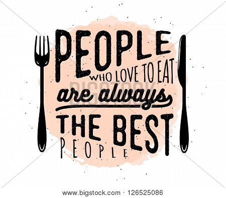 Food related typographic quote. Vector illustration. Printable design elements.