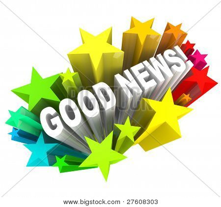 The words Good News in a colorful burst of stars or fireworks to announce information that is exciting and you've been waiting to read or hear