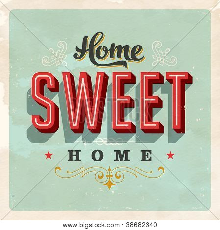 Vintage Home Sweet Home Sign - Vector EPS10. Grunge effects can be easily removed for a brand new, clean sign.