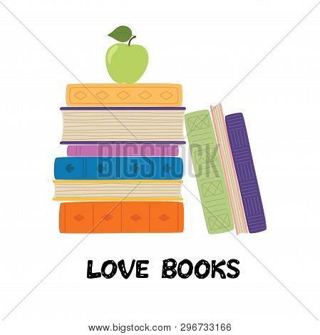 Love Books. Stack Of Books With Apple. Pile Of Books Vector Illustration. Icon Stack Of Books In Fla