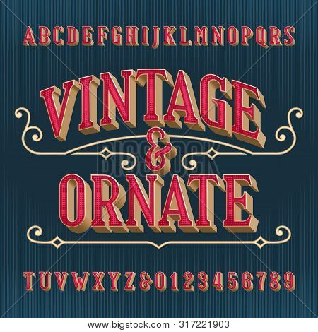 Vintage And Ornate Alphabet Font. 3d Effect Letters And Numbers. Vector Typeface For Your Typography