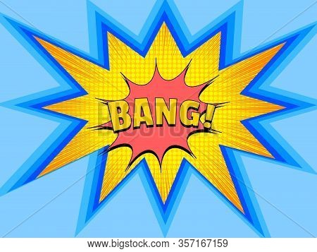 Comic Explosive Bright Concept With Blue Derived Speech Bubble Bang Wording Red Blot Yellow Halftone