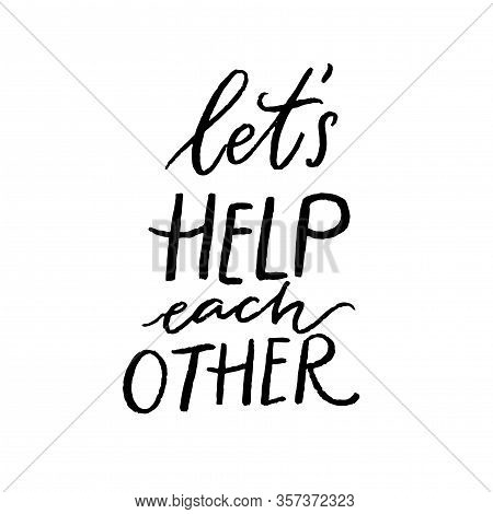 Lets Help Each Other. Support Quote, Positive Inspirational Saying During Crisis And Coronavirus Pan