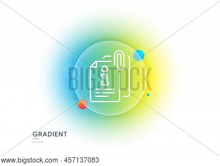 Attached Info Line Icon. Gradient Blur Button With Glassmorphism. Information Guide Sign. Attachment