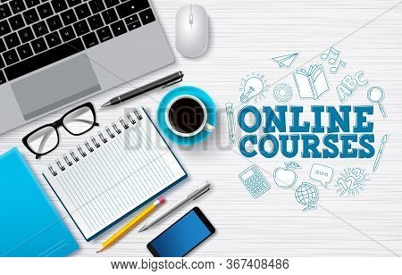 Online Courses E-learning Vector Background. Online Courses Text In White Desk With Laptop Computer 