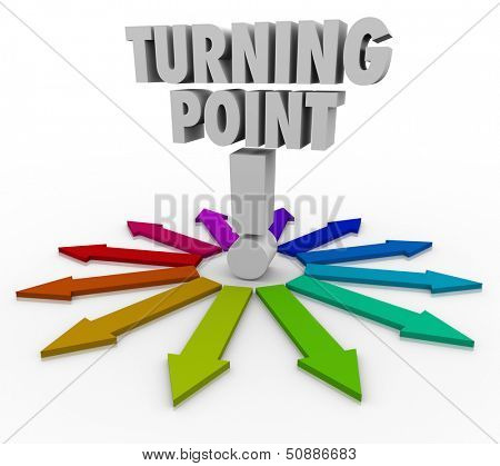 Which path will you choose when you reach the Turning Point, illustrated by these several colorful arrows in different directions?