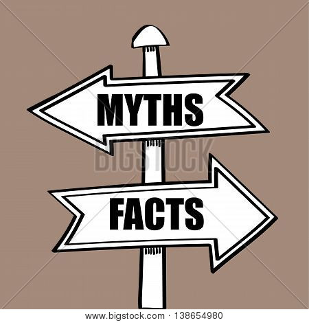 Direction arrows on a sign post pointing in different directions to the words Myths one way and Facts the other, as a metaphor for discovering the real situation