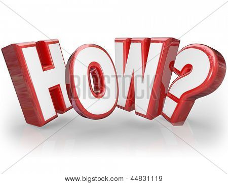 The word How and question mark in 3d red letters seeking an answer or explanation to a mystery