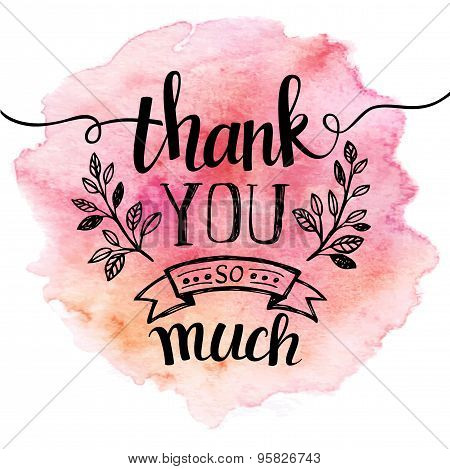 Thank you so mach. Hand lettering. Watercolor background