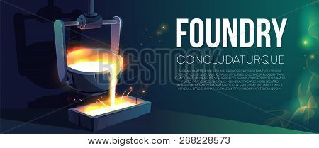 Modern Foundry Factory Realistic Vector Banner Or Poster. Pouring Molten Metal From Steel Ladle In M