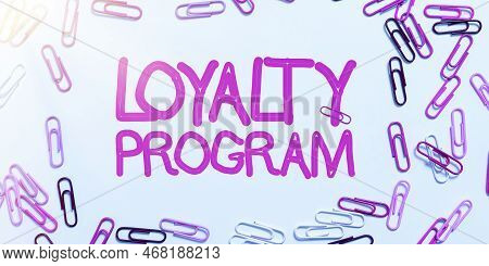 Inspiration Showing Sign Loyalty Program. Business Idea Marketing Effort That Provide Incentives To 