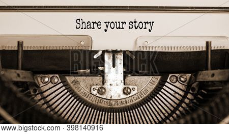 Share Your Story Symbol. Words 'share Your Story' Typed On Retro Typewriter. Business And Share Your