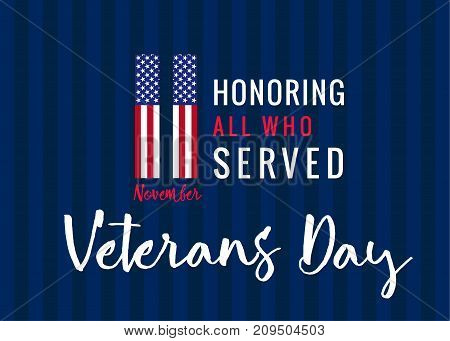 Veterans day greeting card with typographic design 11 november Usa flag on background and text Honoring all who served. 11 november Honoring all who served, Veterans day USA poster