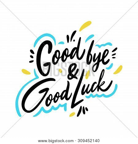 Good Bye And Good Luck. Hand Drawn Vector Phrase Lettering. Isolated On White Background