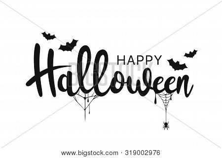 Happy Halloween Lettering. Handwritten Calligraphy With Spider Web And Bats For Greeting Cards, Post