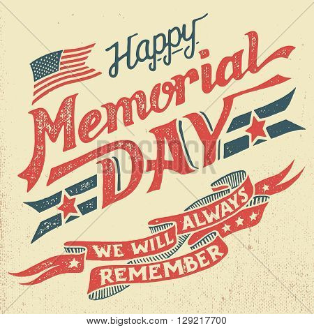 Happy Memorial Day. We will always remember. Hand-lettering greeting card with textured letters and background in retro style. Hand-drawn vintage typography illustration