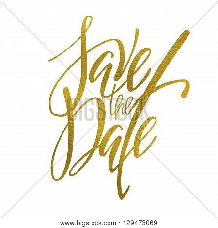 Golden save the date lettering. Wedding invitation drawn by hand. Save the date digitized calligraphy for card design. Lettering in vector. Golden foil texture.