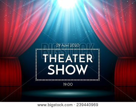 Open Red Curtains On Stage Illuminated By Spotlight. Dramatic Theater Or Opera Show Scene. Performan