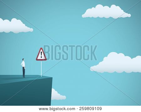 Business Risk Vector Concept. Businessman Standing On The Edge Of Cliff With Warning Sign. Symbol Of