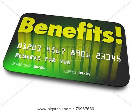 Benefits word on a green credit card to illustrate shopper loyalty points earned by using the card in a rewards program to encourage more purchases or buying