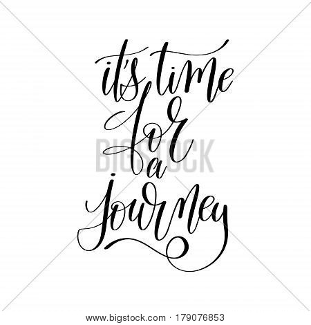 its time for a journey inspirational quote about summer travel, positive journey phrase to poster, greeting card, printable wall art, calligraphy vector illustration