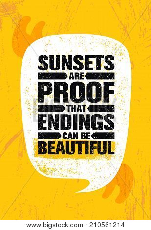 Sunsets Are Proof That Endings Can Be Beautiful. Inspiring Creative Motivation Quote Poster Template. Vector Typography Banner Design Concept On Grunge Texture Rough Background