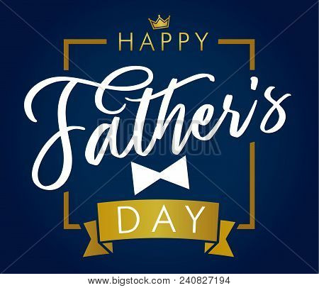 Happy Father`s Day Golden Lettering Blue Greeting Card. Happy Fathers Day Vector Calligraphy Elegant