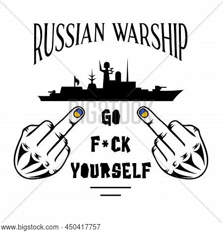 Stand With Ukraine. Russian Warship Go Fuck Yourself. Ukraine Support Vector Sign