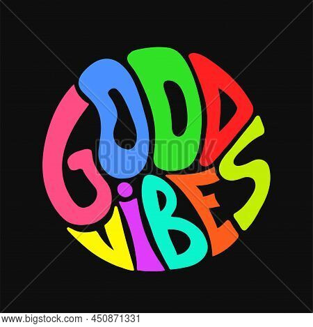 Good Vibes Only Quote In Circgood Vibes Only Quote In Circle T-shirt Print. Vector Hand Drawn Letter