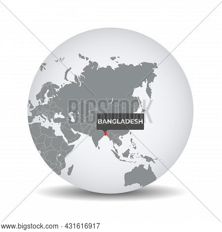 World Globe Map With The Identication Of Bangladesh. Map Of Bangladesh. Bangladesh On Grey Political