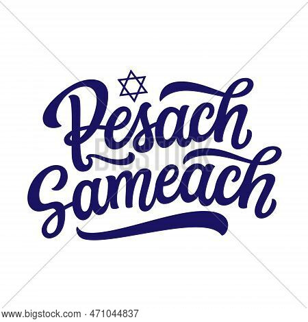 Pesach Sameach. Happy Passover In Hebrew. Hand Lettering Text With Star Of David Isolated On White B