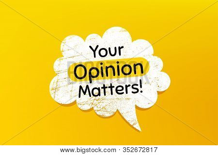 Your Opinion Matters Symbol. Banner With Grunge Speech Bubble. Survey Or Feedback Sign. Client Comme