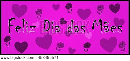 Mother's Day Poster Template. Mother's Day Celebration In Brazil With Hearts And Flowers, Happy Moth