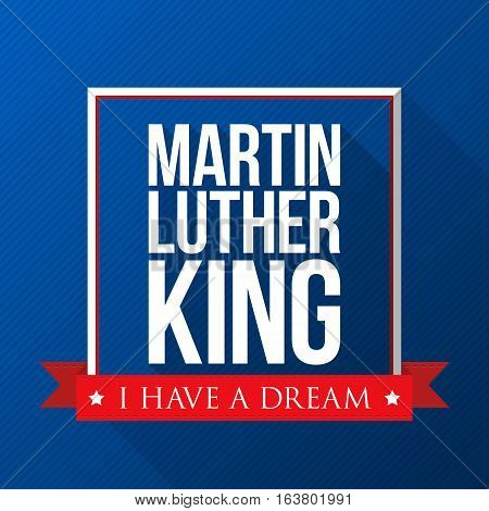 Martin Luther King Day background. USA patriotic vector illustration with text and ribbon for posters flyers decoration in colors of american flag. Colorful template for National celebrations