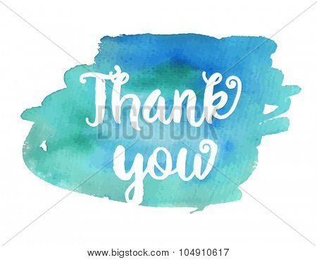 Thank you. Inspirational motivational quote. Vector ink painted lettering on blue watercolor background. Banner with phrase for poster, tshirt, banner, card and other design projects.