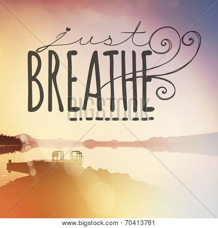 Inspirational Typographic Quote - Just Breathe