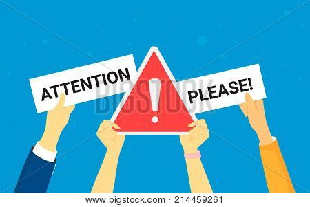 Attention please concept vector illustration of important announcement. Flat human hands hold caution red sign and banners to pay attention and be careful on blue background