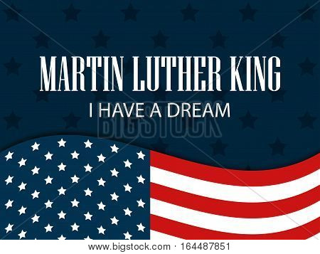 Martin Luther King Day. I Have A Dream. The Text With The American Flag. Vector Illustration.