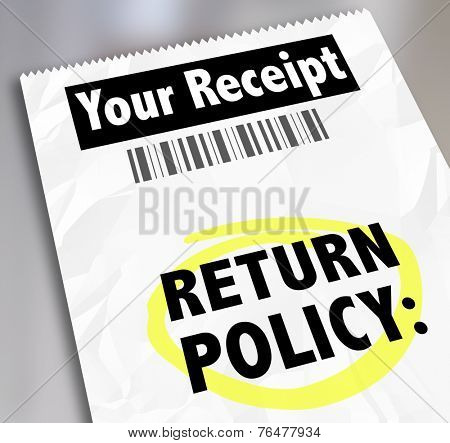 Return Policy words on a store receipt or proof of purchase to tell you how to exchange goods, products or services you no longer want