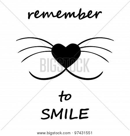 Smiling cat face w whiskers and heart shaped nose Remember to smile Motivational words in black and