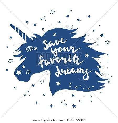 Vintage retro poster with silhouette of magic unicorn and inspiring phrase. Lettering vector illustration isolate on white background. Banner with silhouette unicorn and text save your favorite dreams