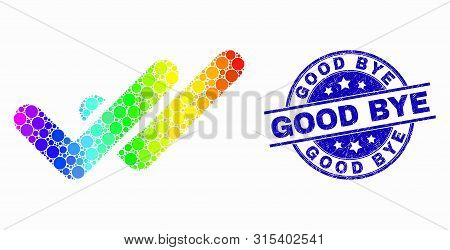 Pixelated Spectrum Valid Ticks Mosaic Icon And Good Bye Stamp. Blue Vector Rounded Distress Stamp Wi