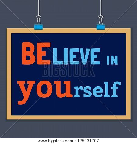 Motivated Quote Believe in Yourself. Motivational Vector Typography Poster Concept. Idea for design of motivating slogan banner with quotes quoting flyer poster web icon. Vector Illustration.