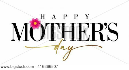 Happy Mothers Day Banner With Golden Calligraphy. Elegant Quote For Poster Or Greeting Card, With Mo