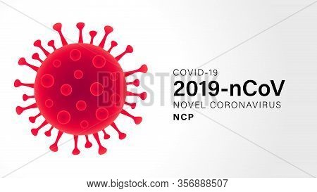 Novel Coronavirus (2019-ncov). Virus Covid 19-ncp. Coronavirus Ncov Denoted Is Single-stranded Rna V