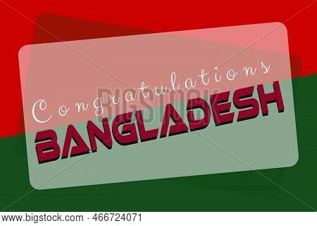 Congratulations Bangladesh With The Bangladesh National Flag Color Concept Background Vector Design.